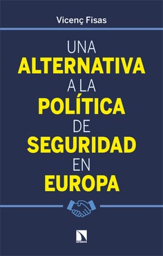 Una alternativa a la política de seguridad en Europa Una alternativa a la política de seguridad en Europa