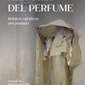 Historia del perfume. Relatos olfativos del pasado. Clara Buedo