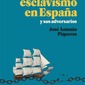El antiesclavismo en España y sus adversarios. José Antonio Piqueras.