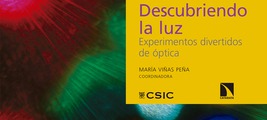 Presentación de 'Descubriendo la luz. Experimentos divertidos de óptica', de María Viñas Peña (coord.)