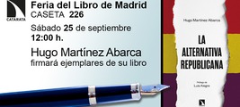 Feria del Libro de Madrid: Hugo Martínez Abarca firmará ejemplares de 'La alternativa republicana'