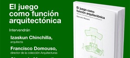 Madrid: presentación de 'El juego como función arquitectónica'