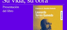 Madrid: presentación de 'Leonardo Torres Quevedo. Su vida, su obra'