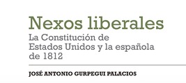 Presentación de 'Nexos liberales. La Constitución de Estados Unidos y la española de 1812', de José Antonio Gurpegui 