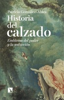 Historia del calzado Emblema del poder y la seducción. Patricia González-Aldea.
