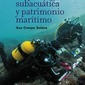 Arqueología subacuática y patrimonio marítimo. Ana Crespo Solana.