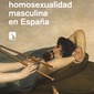 Historia de la homosexualidad masculina en España. Francisco Vázquez García (ed.)