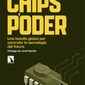 Chips y poder. Una batalla global por controlar la tecnología del futuro. Emilio García García y Marimar Jiménez Páez.