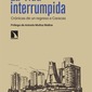 La vida interrumpida Crónicas de un regreso a Caracas. Pedro Plaza Salvati